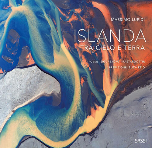 Islanda. Tra Cielo E Terra Massimo Lupidi Sassi 2024