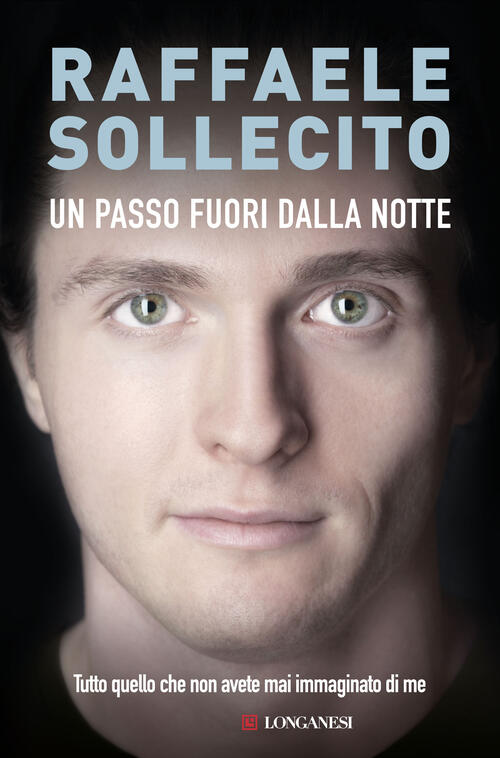 Un Passo Fuori Notte Raffaele Sollecito Longanesi 2015
