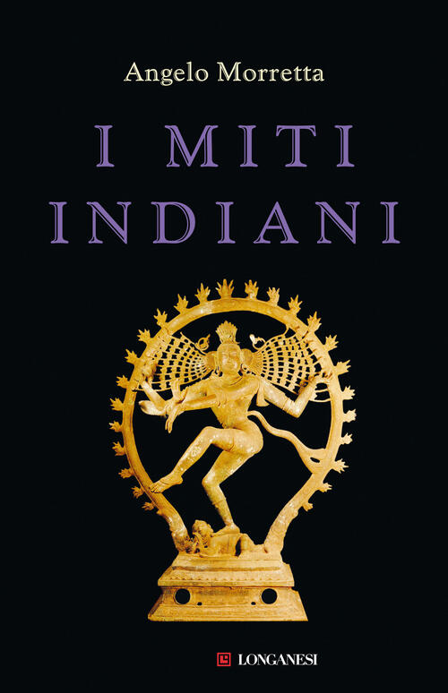 I Miti Indiani Angelo Morretta Longanesi 2023
