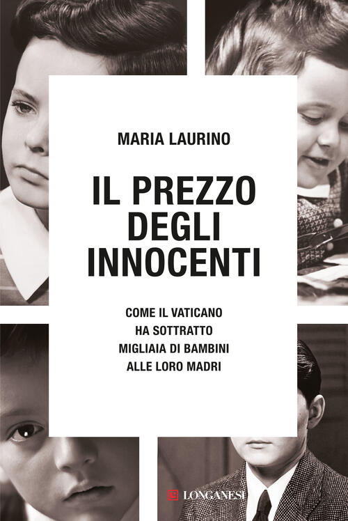 Il Prezzo Degli Innocenti. Come Il Vaticano Ha Sottratto Migliaia Di Bambini A