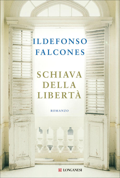 Schiava Della Liberta Ildefonso Falcones Longanesi 2022