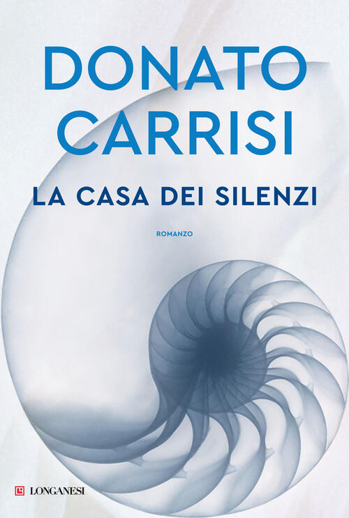 La Casa Dei Silenzi Donato Carrisi Longanesi 2024