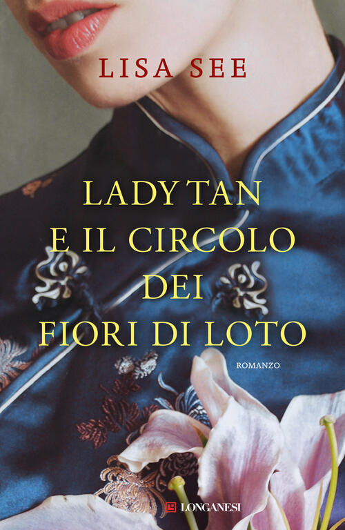 Lady Tan E Il Circolo Dei Fiori Di Loto Lisa See Longanesi 2024