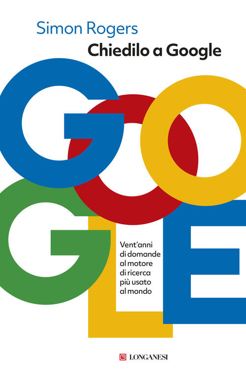 Chiedilo A Google Simon Rogers Longanesi 2026