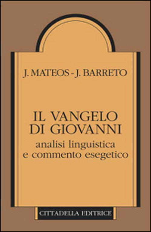 Il Vangelo Di Giovanni. Analisi Linguistica E Commento Esegetico Juan Mateos C
