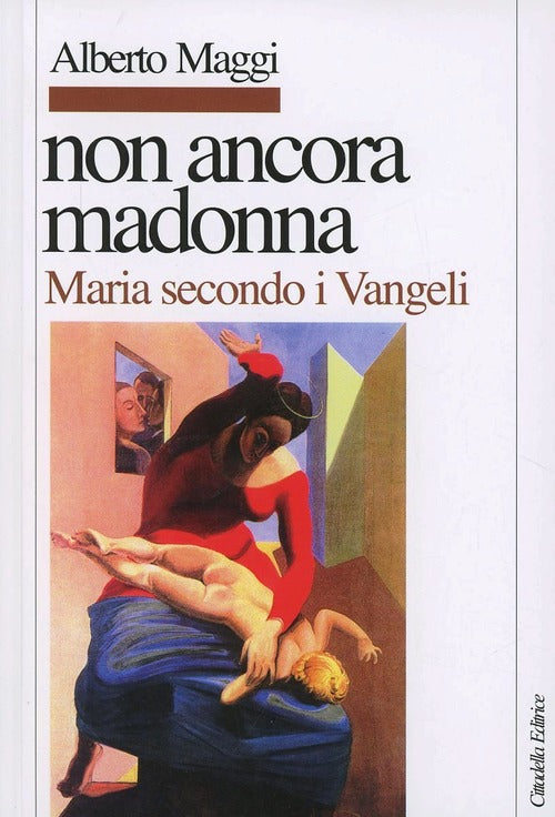 Non Ancora Madonna. Maria Secondo I Vangeli Alberto Maggi Cittadella 2014