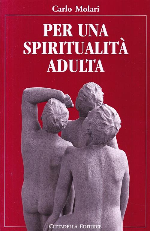 Per Una Spiritualita Adulta Carlo Molari Cittadella 2008