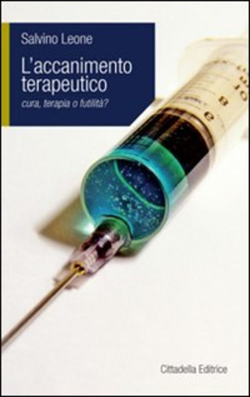 Accanimento Terapeutico. Cura, Terapia O Futilita? Salvino Leone Cittadella 20