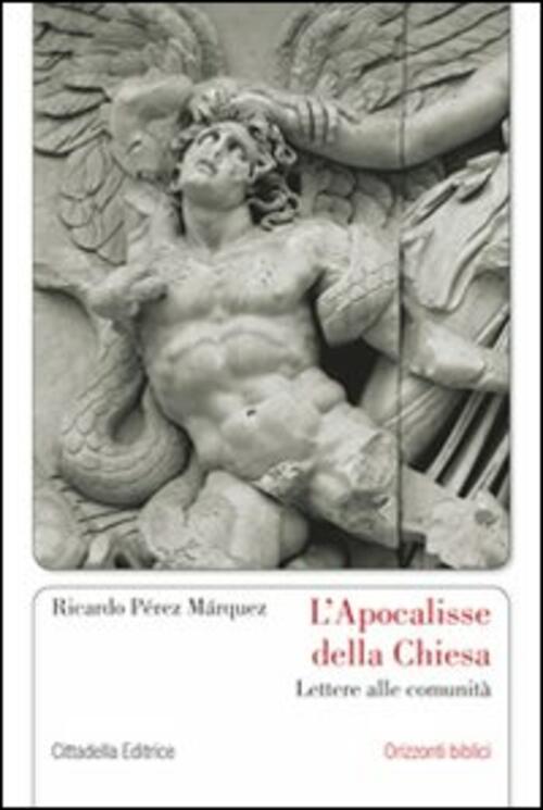 L' Apocalisse Della Chiesa. Lettere Alle Comunita Ricardo A. Perez Marquez Cit