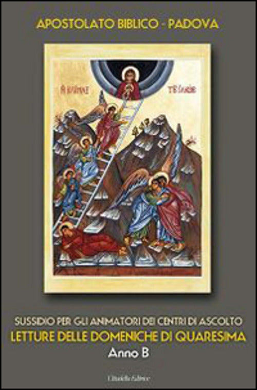Letture Delle Domeniche Di Quaresima - Anno B. Sussidio Per Gli Animatori Dei