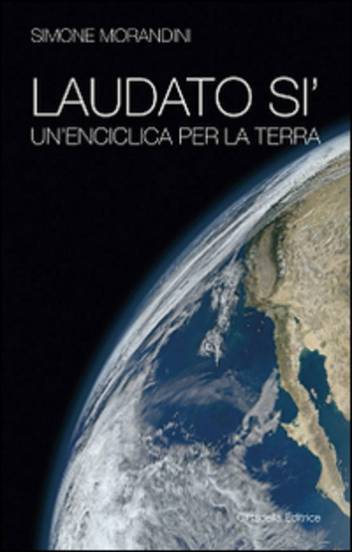 Laudato Si'. Un'enciclica Per La Terra Simone Morandini Cittadella 2015