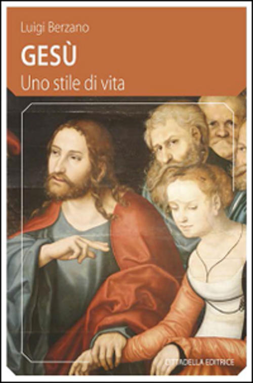 Gesu. Uno Stile Di Vita Luigi Berzano Cittadella 2015