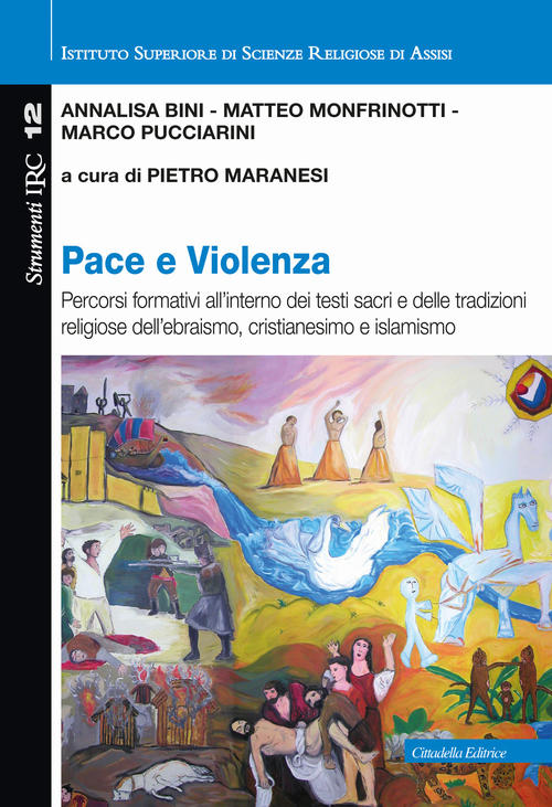 Pace E Violenza. Percorsi Formativi All'interno Dei Testi Sacri E Delle Tradiz