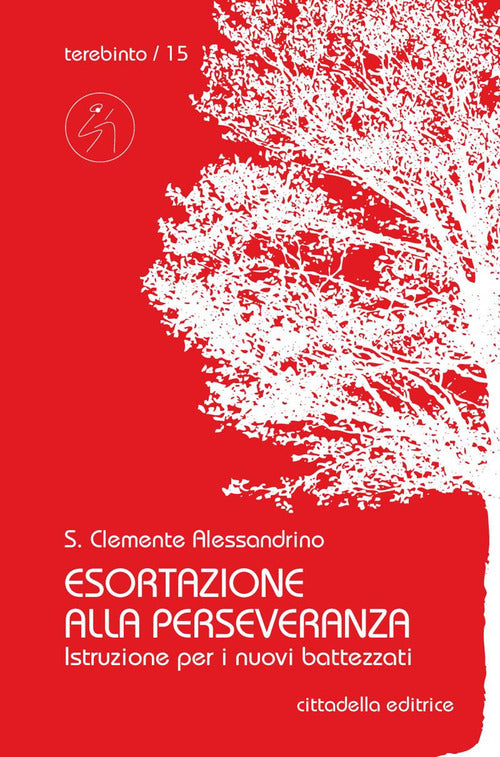Esortazione Alla Perseveranza. Istruzione Per I Nuovi Battezzati Clemente Ales