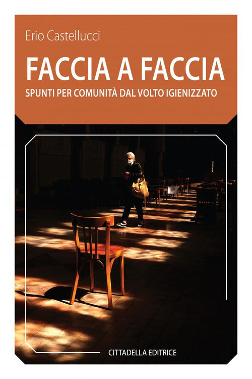Faccia A Faccia. Spunti Per Comunita Dal Volto Igienizzato Erio Castellucci Ci