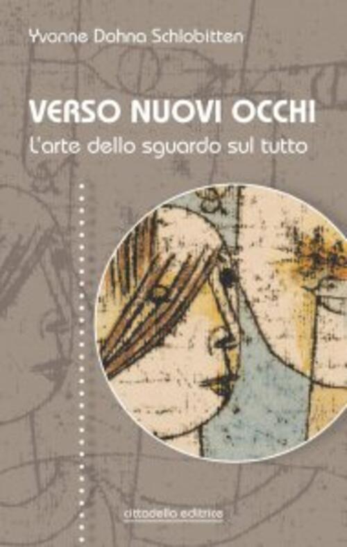 Verso Nuovi Occhi. L'arte Dello Sguardo Sul Tutto Yvonne Dohna Schlobitten Cit