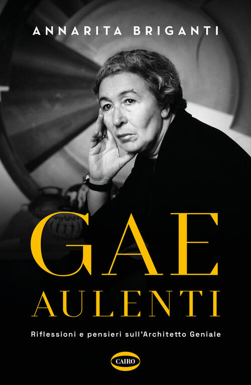 Gae Aulenti. Riflessioni E Pensieri Sull'architetto Geniale