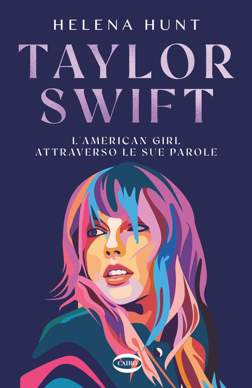 Taylor Swift. L'american Girl Attraverso Le Sue Parole Helen Hunt Cairo 2024