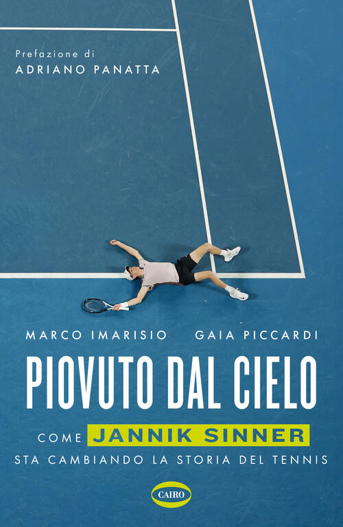 Piovuto Dal Cielo. Come Jannik Sinner Sta Cambiando La Storia Del Tennis Marco