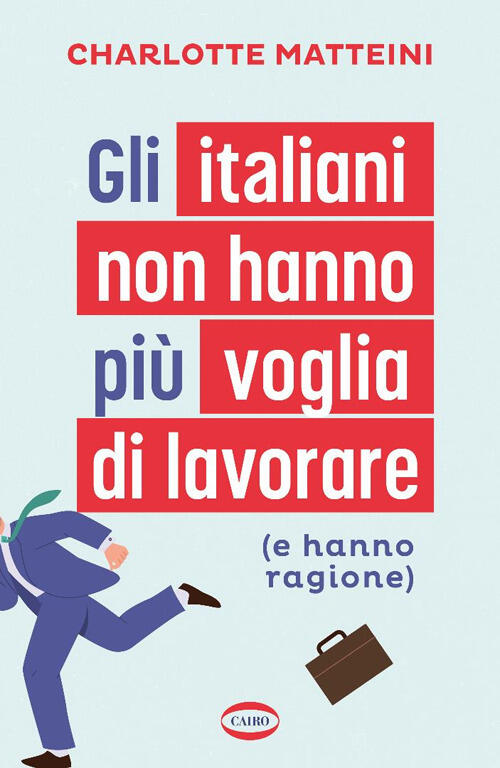 Gli Italiani Non Hanno Piu Voglia Di Lavorare (E Hanno Ragione) Charlotte Matt
