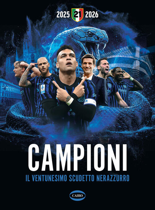 Campioni. Il Ventunesimo Scudetto Nerazzurro Cairo 2026