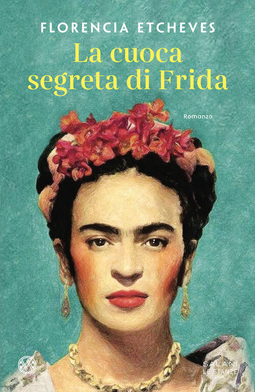 La Cuoca Segreta Di Frida Florencia Etcheves Salani 2023