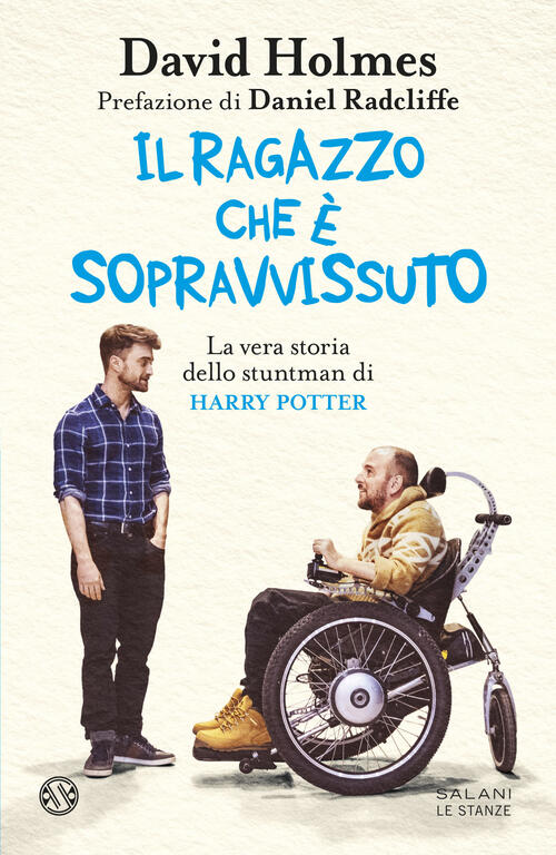 Il Ragazzo Che E Sopravvissuto. La Vera Storia Dello Stuntman Di Harry Potter