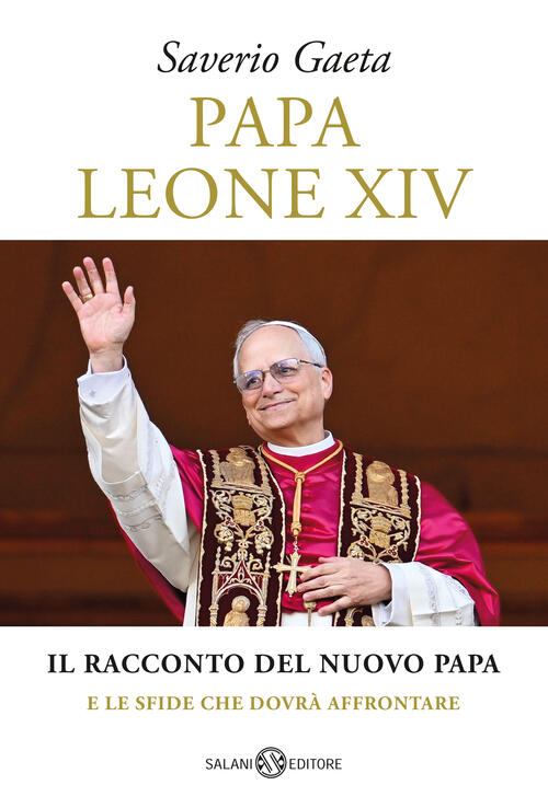 Papa Leone Xiv. Il Racconto Del Nuovo Papa E Le Sfide Che Dovra Affrontare Sav