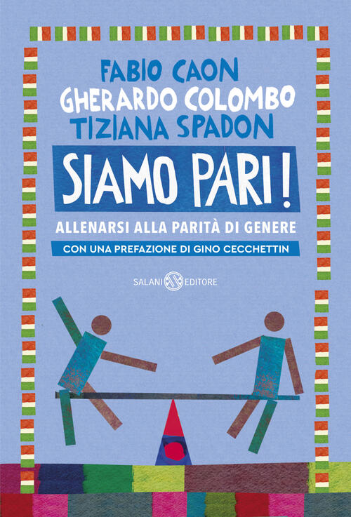 Siamo Pari! Allenarsi Alla Parita Di Genere Fabio Caon, Gherardo Colombo Salan