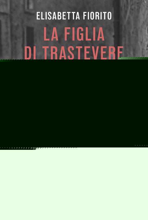 La Figlia Di Trastevere Elisabetta Fiorito Salani 2026