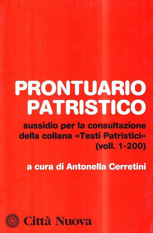 Prontuario Patristico. Sussidio Per La Consultazione Della Collana Testi Patristici Vol. 1-200