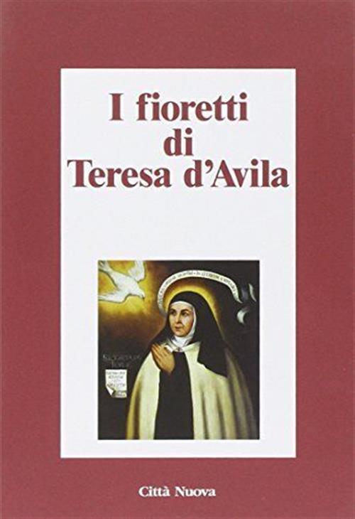 I Fioretti Di Teresa D'avila Citta Nuova 2005