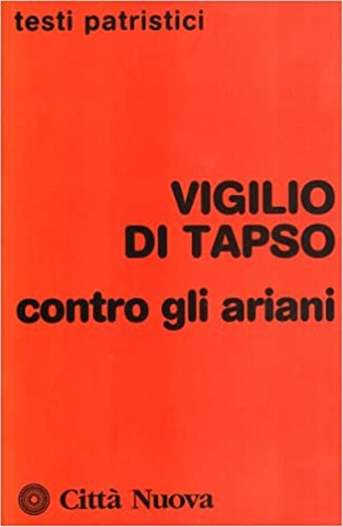 Contro Gli Ariani Vigilio Di Tapso Citta Nuova 2005