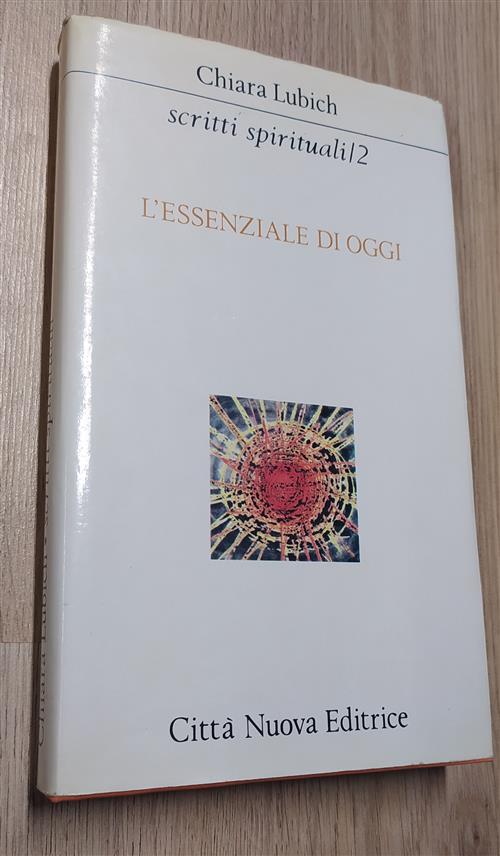 Scritti Spirituali. Vol. 2: L'essenziale Di Oggi.
