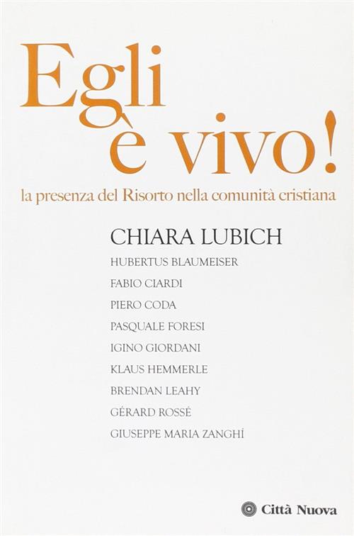 Egli E Vivo! La Presenza Del Risorto Nella Comunita Cristiana