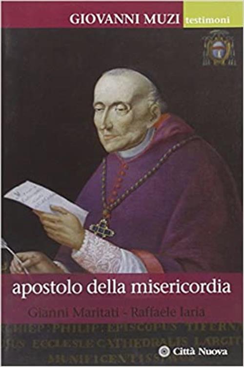 Apostolo Della Misericordia. La Vita Di Giovanni Muzi