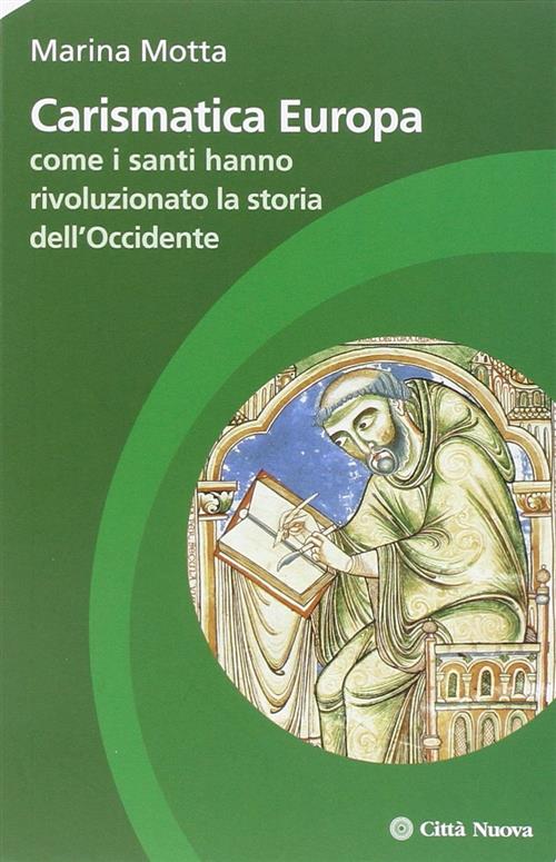 Carismatica Europa. Come I Santi Hanno Rivoluzionato La Storia Dell'occidente