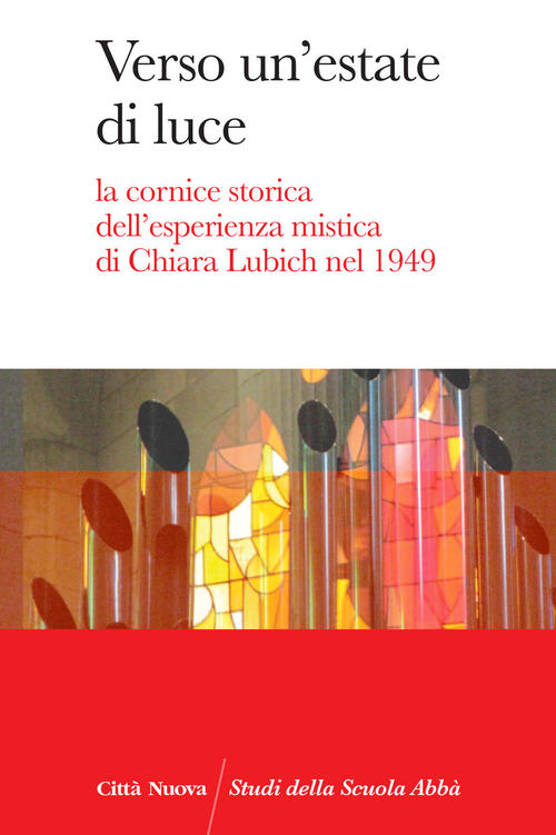 Verso Un'estate Di Luce. La Cornice Storica Dell'esperienza Mistica Di Chiara Lubich Nel 1949