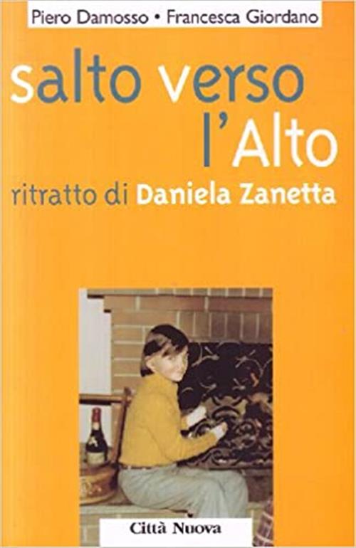 Salto Verso L'alto. Ritratto Di Daniela Zanetta Piero Damosso, Francesca Giord