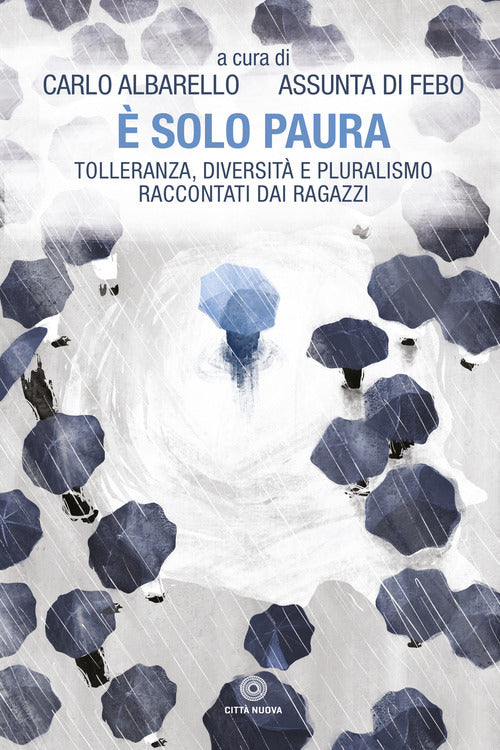 E Solo Paura. Tolleranza, Diversita E Pluralismo Raccontati Dai Ragazzi