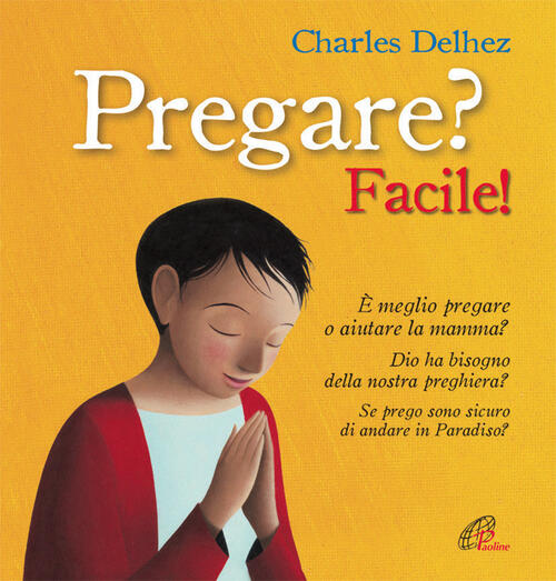 Pregare? Facile! Ediz. Illustrata Charles Delhez Paoline Editoriale Libri 2011