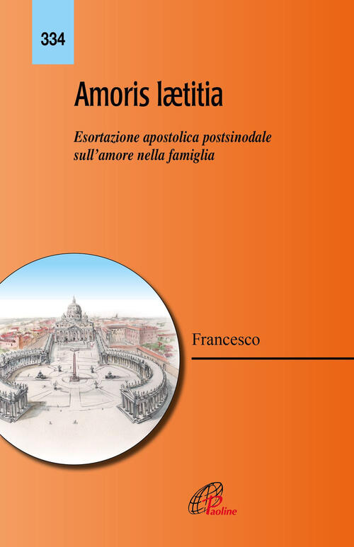 Amoris Laetitia. Esortazione Apostolica Postsinodale Sull'amore Nella Famiglia