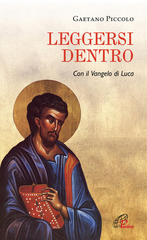 Leggersi Dentro. Con Il Vangelo Di Luca Gaetano Piccolo Paoline Editoriale Lib