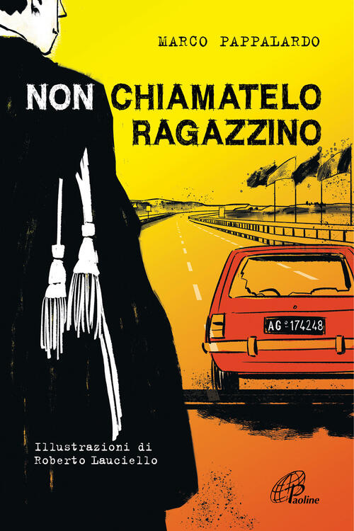 Non Chiamatelo Ragazzino. Rosario Livatino, Un Giudice Contro La Mafia. Ediz.