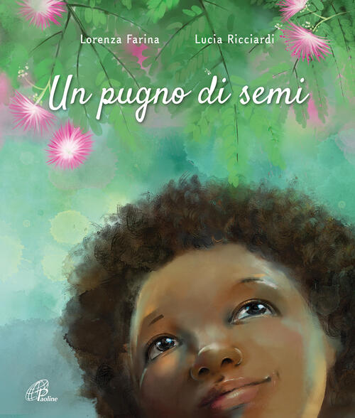 Un Pugno Di Semi Lorenza Farina Paoline Editoriale Libri 2022