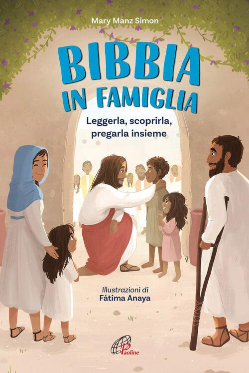 La Bibbia In Famiglia. Leggerla, Scoprirla, Pregarla Insieme Mary Manz Simon P