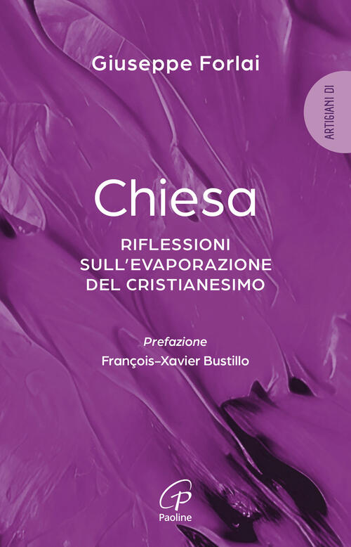Chiesa. Riflessioni Sull'evaporazione Del Cristianesimo Giuseppe Forlai Paolin