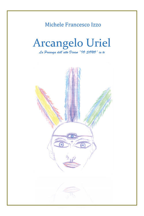 Arcangelo Uriel Michele Francesco Izzo Youcanprint 2019
