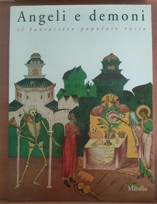 Angeli E Demoni. Il Fantastico Popolare Russo. Catalogo Della Mostra Mestre
