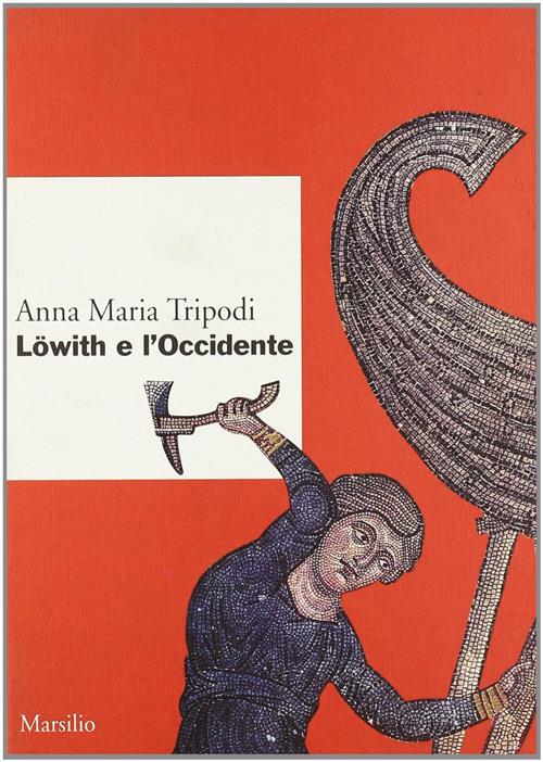 Löwith E L'occidente Anna Maria Tripodi Marsilio 1997